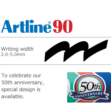 Artline90 (Writing width 2.0-5.0mm) The 50th anniversary is celebrated and it sells by a special design.