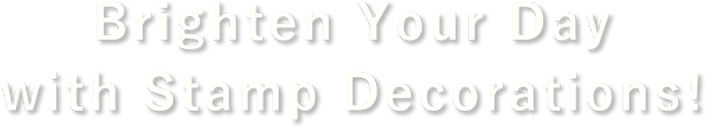 Brighten Your Days with Stamp Decorations!