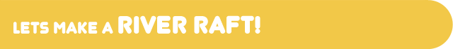 lets make a River Raft!